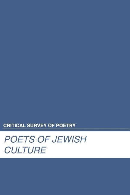 Critical Survey of Poetry: Poets of Jewish Culture: 0 by Salem Press