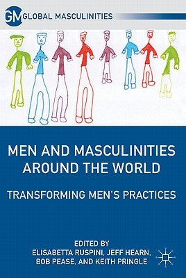 Men and Masculinities Around the World: Transforming Men's Practices by Ruspini, E.