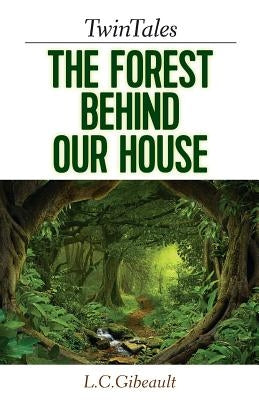 TwinTales: The Forest Behind Our House by Gibeault, Lynn