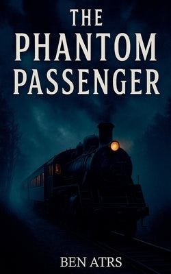 The Phantom Passenger by Arts, Ben