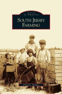 South Jersey Farming by Baisden, Cheryl L.