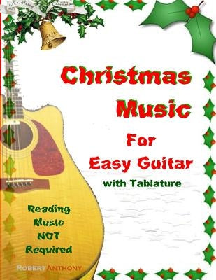 Christmas Music for Easy Guitar with Tablature by Anthony, Robert
