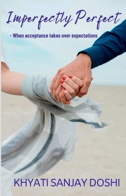 Imperfectly Perfect by Sanjay, Khyati