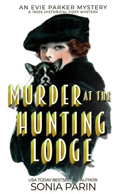Murder at the Hunting Lodge: A 1920s Historical Cozy Mystery by Parin, Sonia
