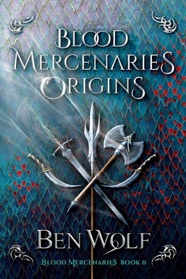 Blood Mercenaries Origins by Wolf, Ben