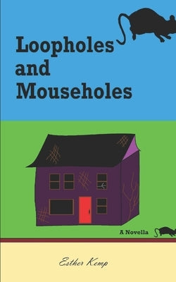 Loopholes and Mouseholes by Kemp, Esther