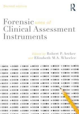Forensic Uses of Clinical Assessment Instruments by Archer, Robert P.