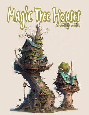 Magic Tree Houses: A Cute Coloring Book for Adult: explore the Fairytale World and the Fairy house by Publishing, Patricia