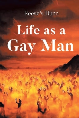 Life as a Gay Man by Dunn, Reese's