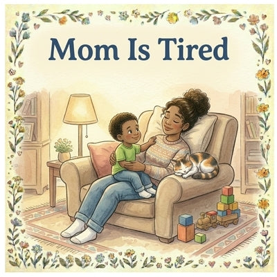 Mom Is Tired by Spriggins, Kiara Tiana