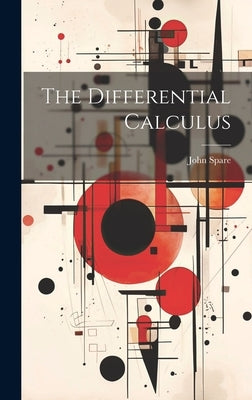 The Differential Calculus by Spare, John