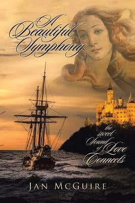 A Beautiful Symphony: The Sweet Sound of Love Connects by McGuire, Jan