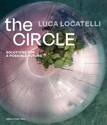 Luca Locatelli: The Circle: Solutions for a Possible Future by Locatelli, Luca