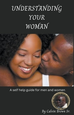 Understanding your woman by Brown, Calvin, Sr.