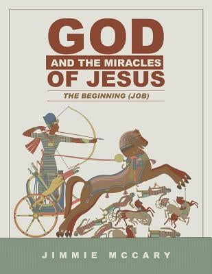 God and the Miracles of Jesus: The Beginning (Job) by McCary, Jimmie