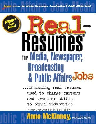 Real-Resumes for Media, Newspaper, Broadcasting & Public Affairs Jobs... by McKinney, Anne