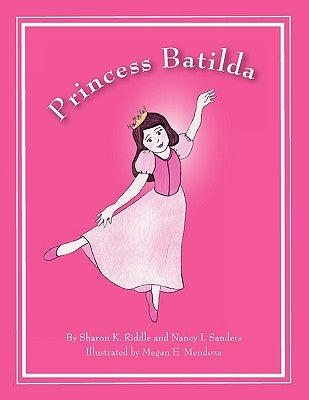 Princess Batilda by Riddle, Sharon K.