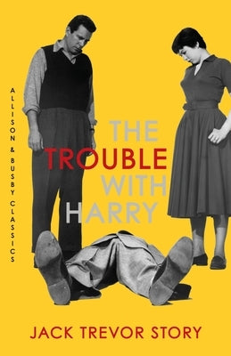 The Trouble with Harry by Story, Jack Trevor