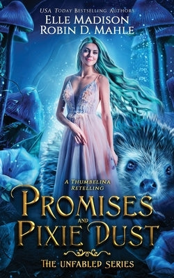 Promises and Pixie Dust: A Thumbelina Retelling by Mahle, Robin D.
