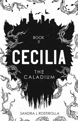 Cecilia: The Caladium by Rostirolla, Sandra L.