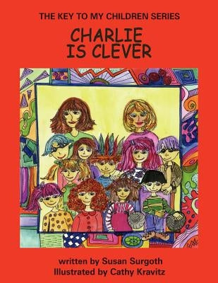 The Key to My Children Series: Charlie Is Clever by Surgoth, Susan
