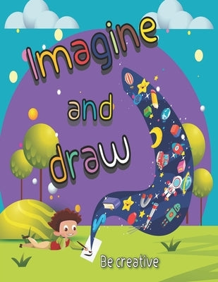imagine and draw activity book, drawing from imagination,: drawing book for kids age 4-11 Year by Am, Marwah