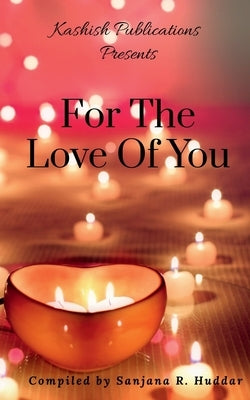 For The Love Of You by R, Sanjana