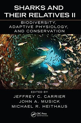 Sharks and Their Relatives II: Biodiversity, Adaptive Physiology, and Conservation by Carrier, Jeffrey C.