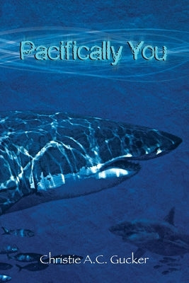 Pacifically You by Gucker, Christie a. C.