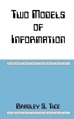 Two Models of Information by Tice, Bradley S.