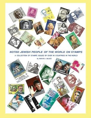"Noted Jewish People of the World On Stamps": A Collection of Stamps Issued By Over 95 Countries in the World by Beleck, Marvin a.