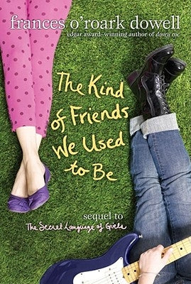The Kind of Friends We Used to Be by Dowell, Frances O'Roark