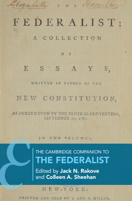 The Cambridge Companion to The Federalist by Rakove, Jack N.