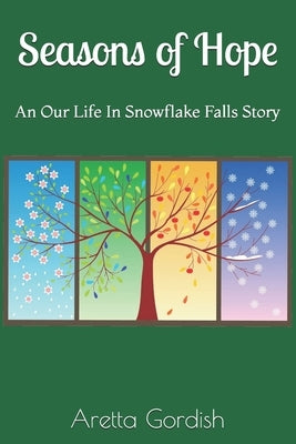 Seasons of Hope: Our Life in Snowflake Falls by Gordish, Aretta
