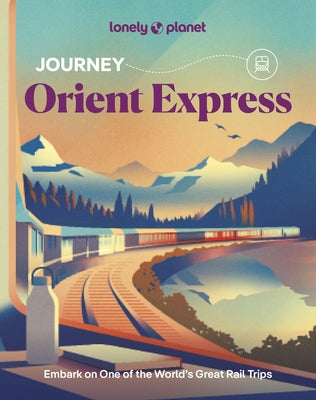 Lonely Planet Journey Orient Express by Planet, Lonely
