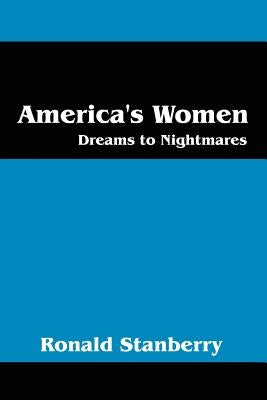 America's Women: Dreams to Nightmares by Stanberry, Ronald