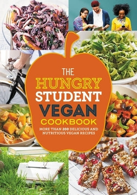 The Hungry Student Vegan Cookbook: More Than 200 Delicious and Nutritious Vegan Recipes by Spruce