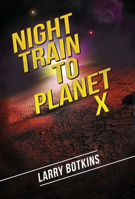 Night Train to Planet X by Botkins, Larry