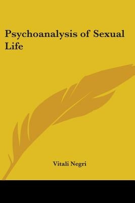 Psychoanalysis of Sexual Life by Negri, Vitali