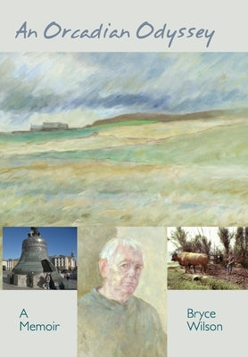 An Orcadian Odyssey: A memoir by Wilson, Bryce