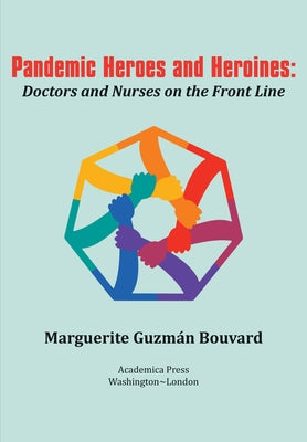 Pandemic Heroes and Heroines: Doctors and Nurses on the Front Line by Bouvard, Marguerite Guzmán