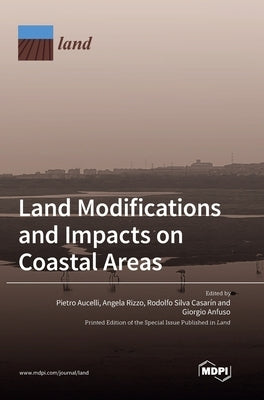 Land Modifications and Impacts on Coastal Areas by Aucelli, Pietro