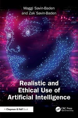Realistic and Ethical Use of Artificial Intelligence by Savin-Baden, Maggi