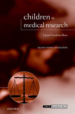Children in Medical Research: Access Versus Protection by Ross, Lainie Friedman
