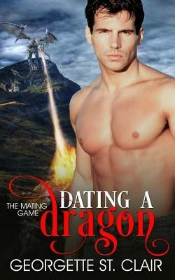 Dating A Dragon by St Clair, Georgette