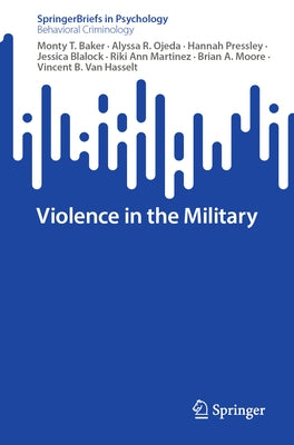 Violence in the Military by Baker, Monty T.