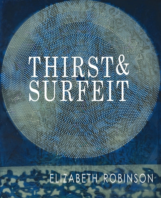 Thirst & Surfeit by Robinson, Elizabeth