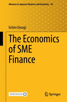 The Economics of SME Finance by Uesugi, Iichiro