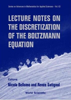 Lecture Notes on the Discretization of the Boltzmann Equation by Bellomo, Nicola