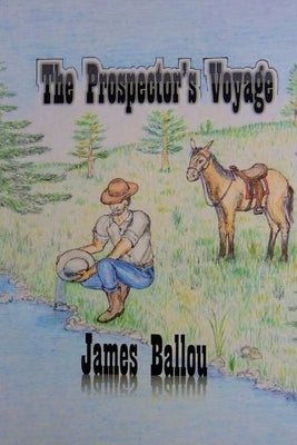 The Prospector's Voyage by Ballou, James